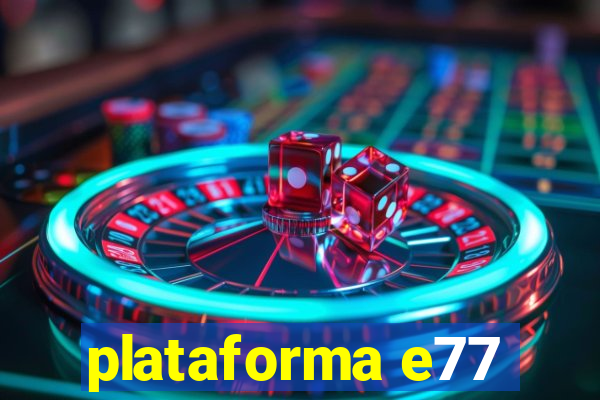 plataforma e77